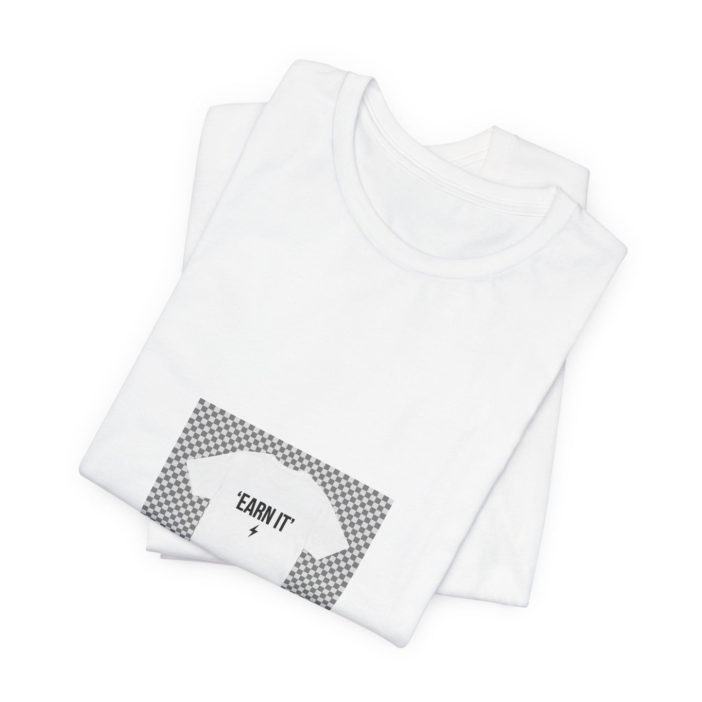 Earn It T-Shirt — Motivational Graphic Tee