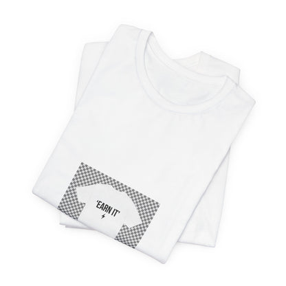 Earn It T-Shirt — Motivational Graphic Tee